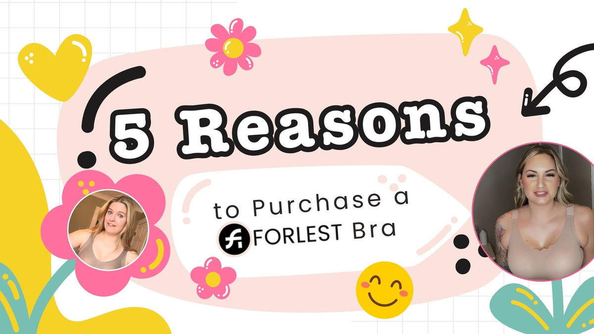 5 Reasons to Purchase a FORLEST® Bra