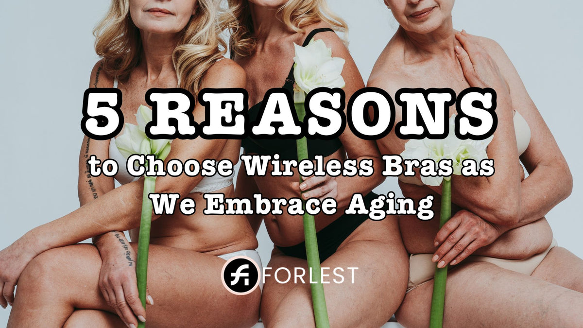 5 Reasons to Choose Wireless Bras as We Embrace Aging