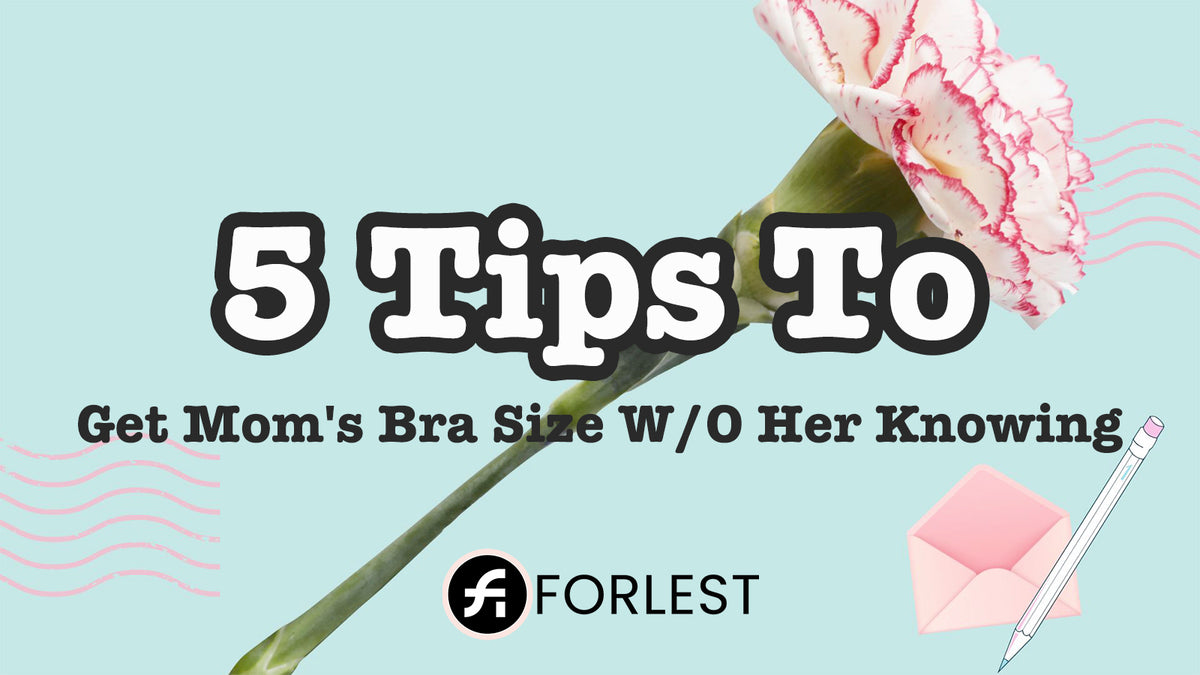 5 Tips to Get Mom's Bra Size Without Her Knowing