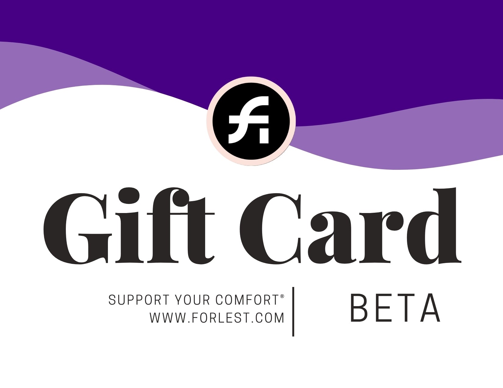 FORLEST® Digital Gift Card — Give the Gift of Comfort
